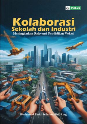 Kolaborasi Sekolah dan Industri Meningkatkan Relevansi Pendidikan Vokasi