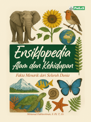 ENSIKLOPEDIA ALAM DAN KEHIDUPAN Fakta Menarik dari Seluruh Dunia