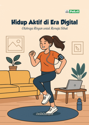 HIDUP AKTIF DI ERA DIGITAL Olahraga Ringan untuk Remaja Sibuk