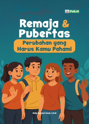 REMAJA DAN PUBERTAS Perubahan yang Harus Kamu Pahami