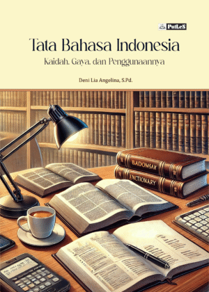 TATA BAHASA INDONESIA Kaidah, Gaya, dan Penggunaannya