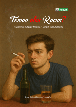 TEMAN ATAU RACUN Mengenal Bahaya Rokok, Alkohol, dan Narkoba