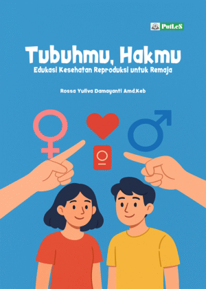 TUBUHMU, HAKMU Edukasi Kesehatan Reproduksi untuk Remaja