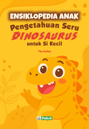 ENSIKLOPEDIA ANAK Pengetahuan Seru Dinosaurus untuk Si Kecil