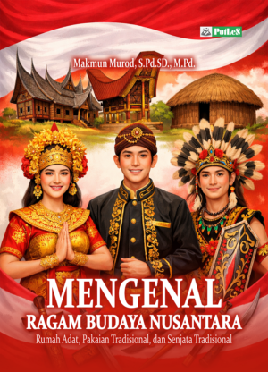 MENGENAL RAGAM BUDAYA NUSANTARA Rumah Adat, Pakaian Tradisional, dan Senjata Tradisional
